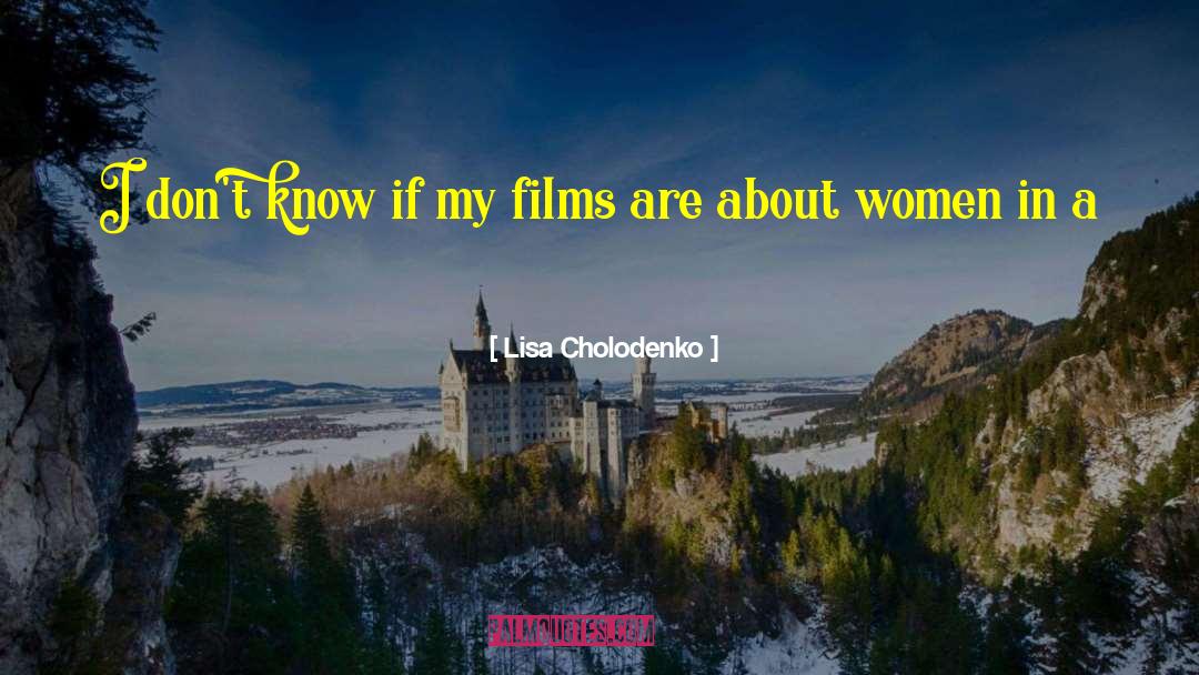 Lisa Cholodenko Quotes: I don't know if my