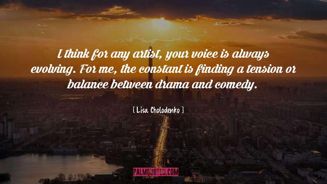 Lisa Cholodenko Quotes: I think for any artist,