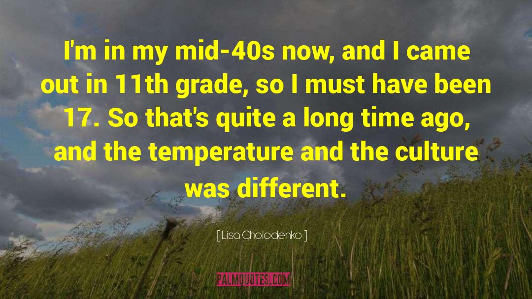 Lisa Cholodenko Quotes: I'm in my mid-40s now,