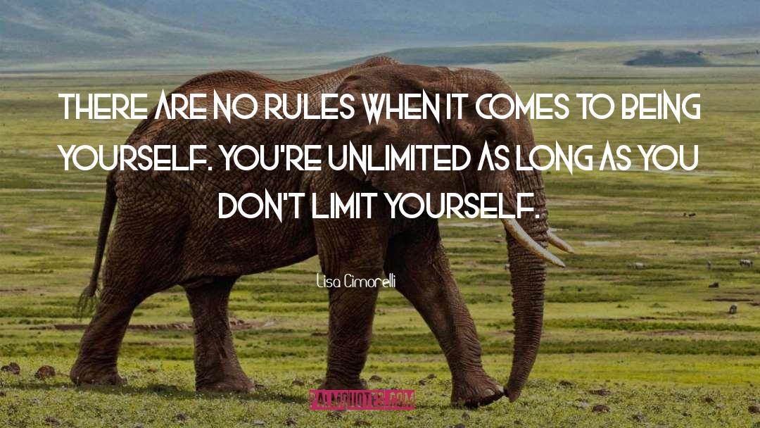 Lisa Cimorelli Quotes: There are no rules when