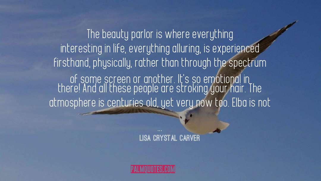 Lisa Crystal Carver Quotes: The beauty parlor is where