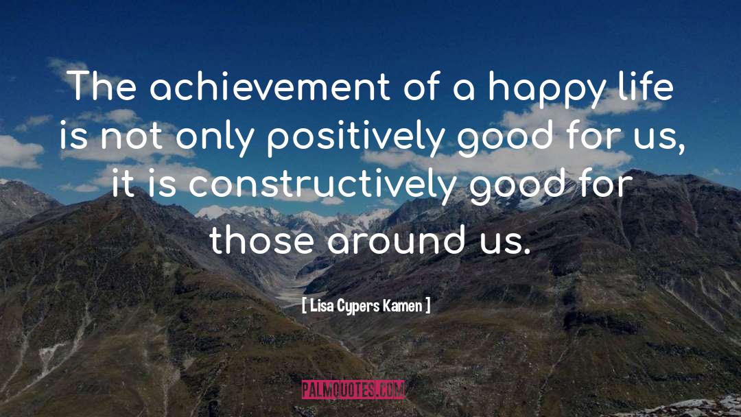 Lisa Cypers Kamen Quotes: The achievement of a happy