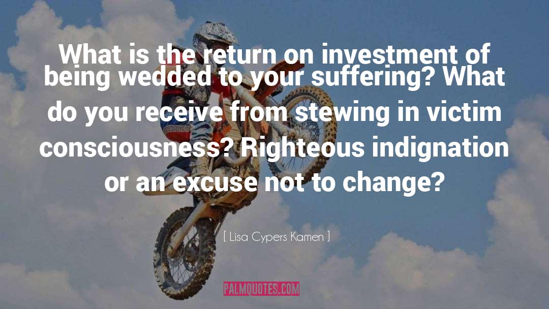 Lisa Cypers Kamen Quotes: What is the return on