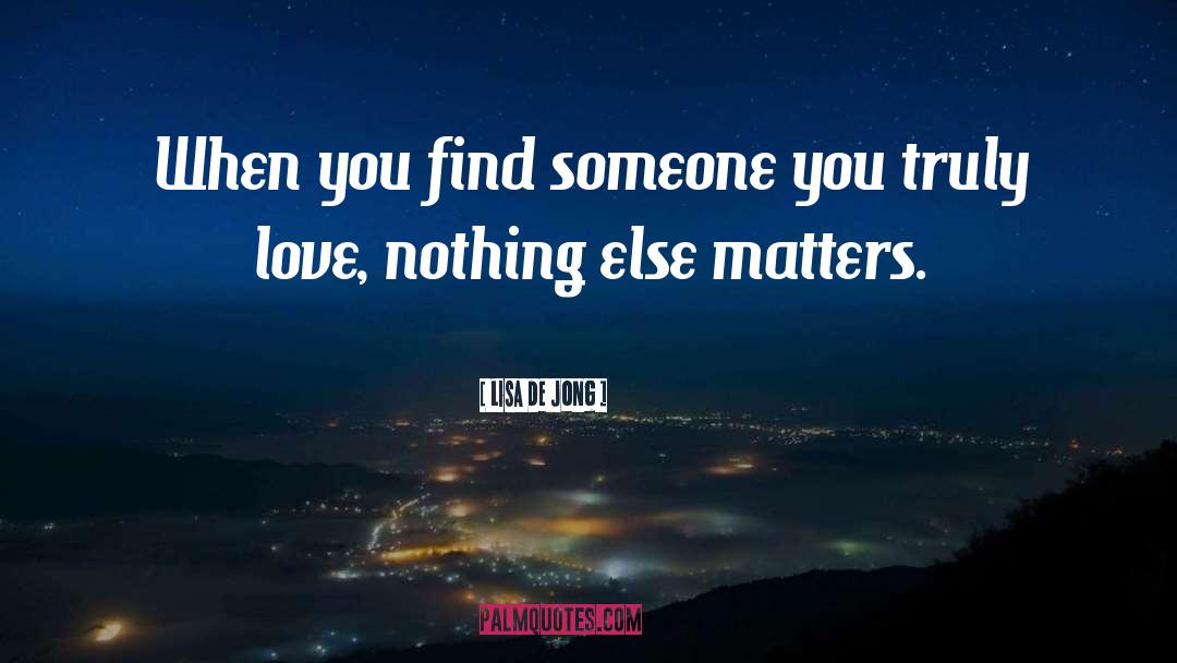Lisa De Jong Quotes: When you find someone you