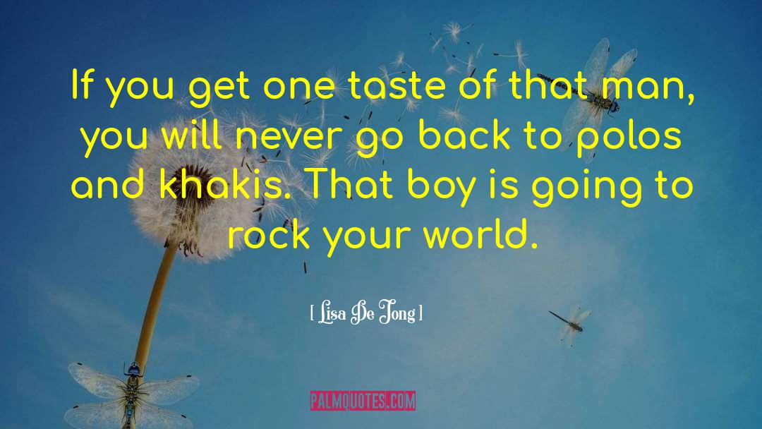 Lisa De Jong Quotes: If you get one taste