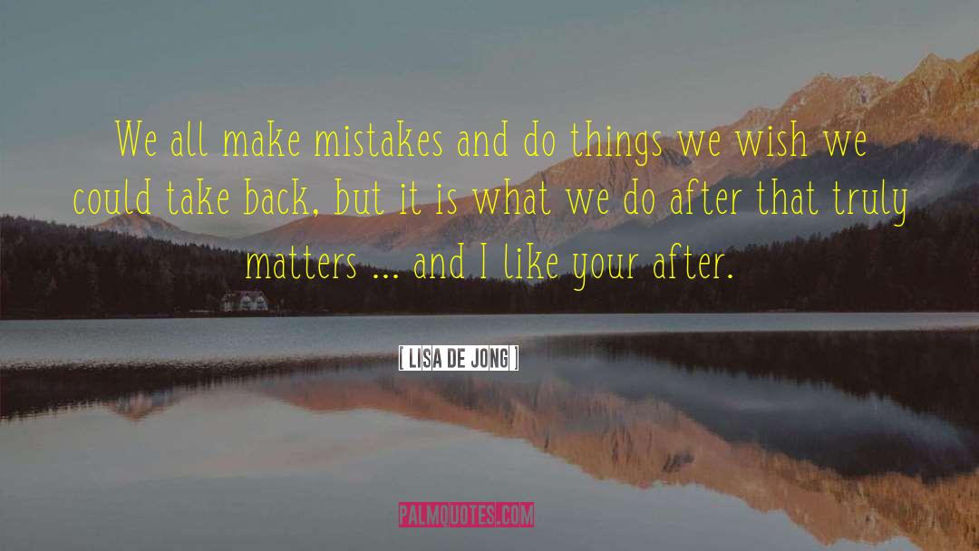 Lisa De Jong Quotes: We all make mistakes and