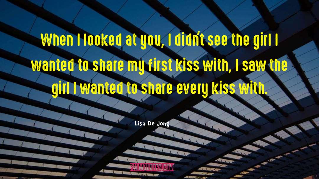 Lisa De Jong Quotes: When I looked at you,