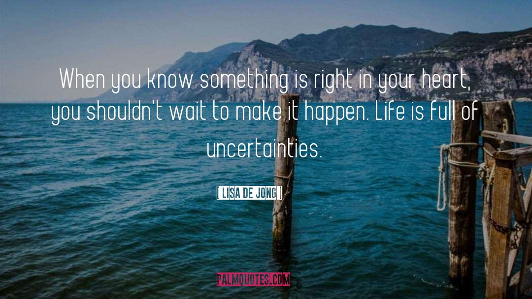 Lisa De Jong Quotes: When you know something is