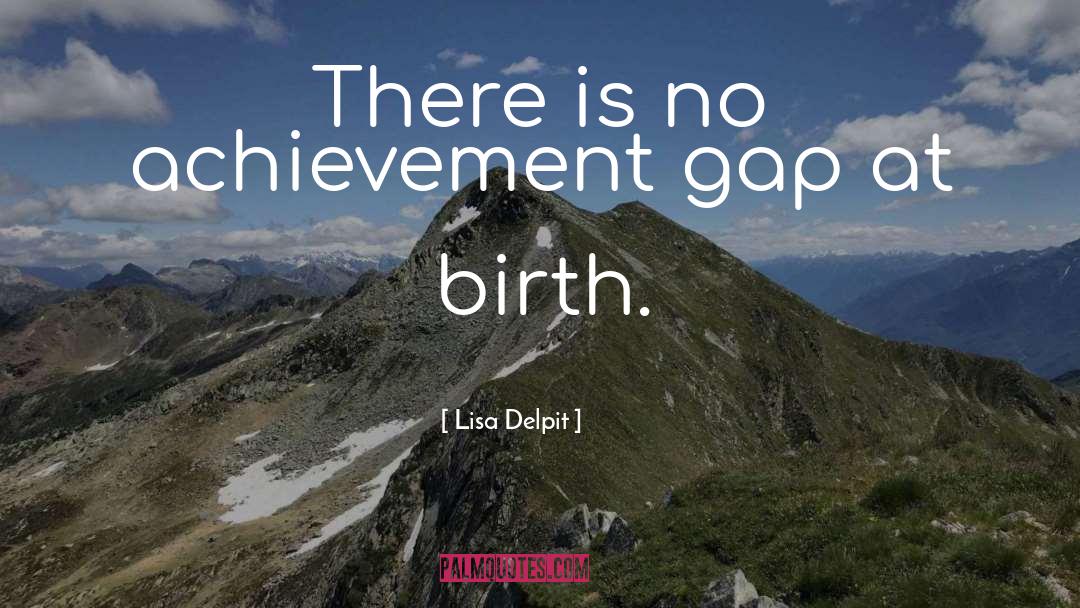 Lisa Delpit Quotes: There is no achievement gap
