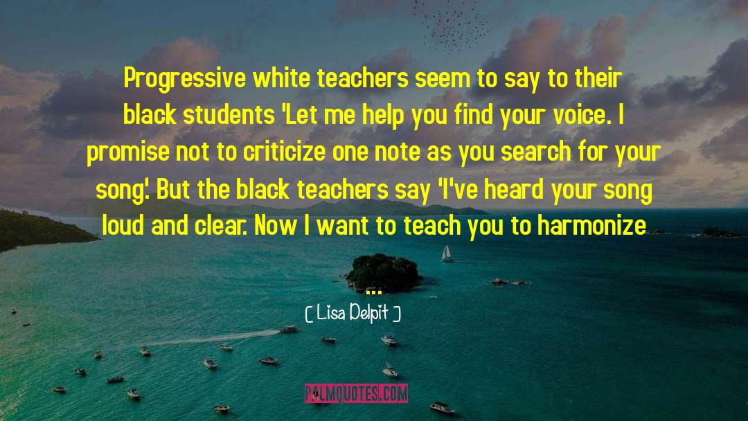 Lisa Delpit Quotes: Progressive white teachers seem to