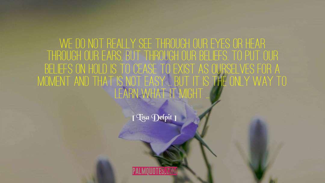 Lisa Delpit Quotes: We do not really see