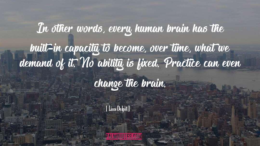 Lisa Delpit Quotes: In other words, every human