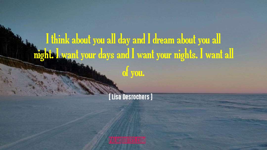 Lisa Desrochers Quotes: I think about you all