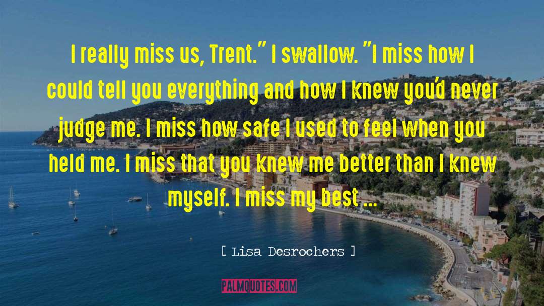 Lisa Desrochers Quotes: I really miss us, Trent.