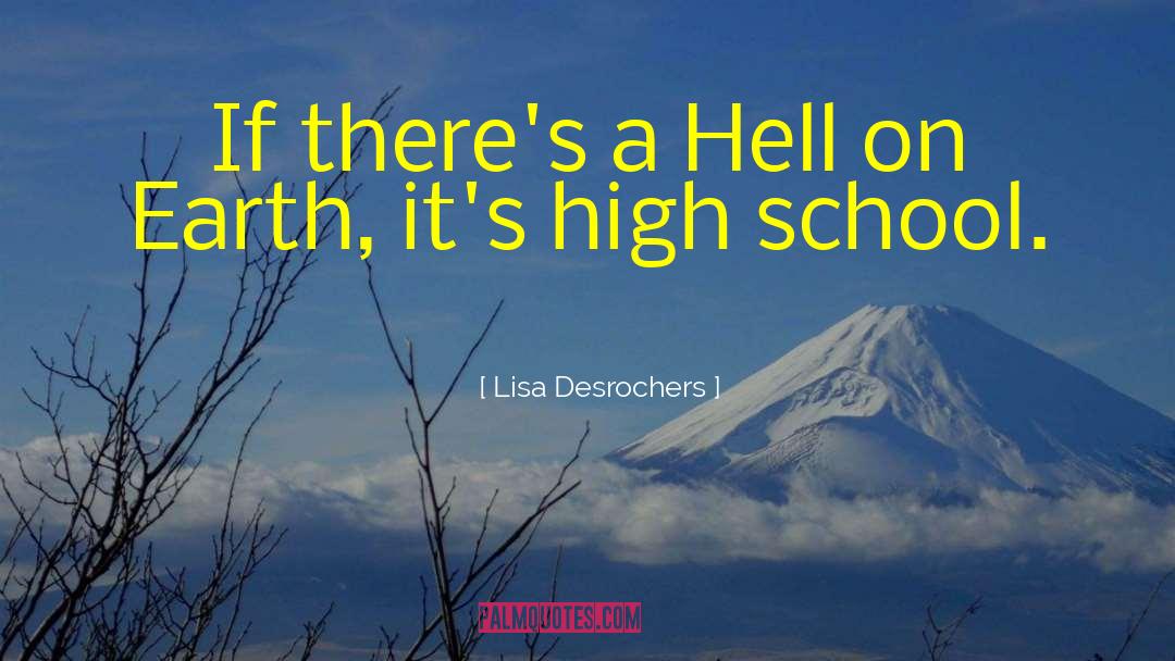 Lisa Desrochers Quotes: If there's a Hell on