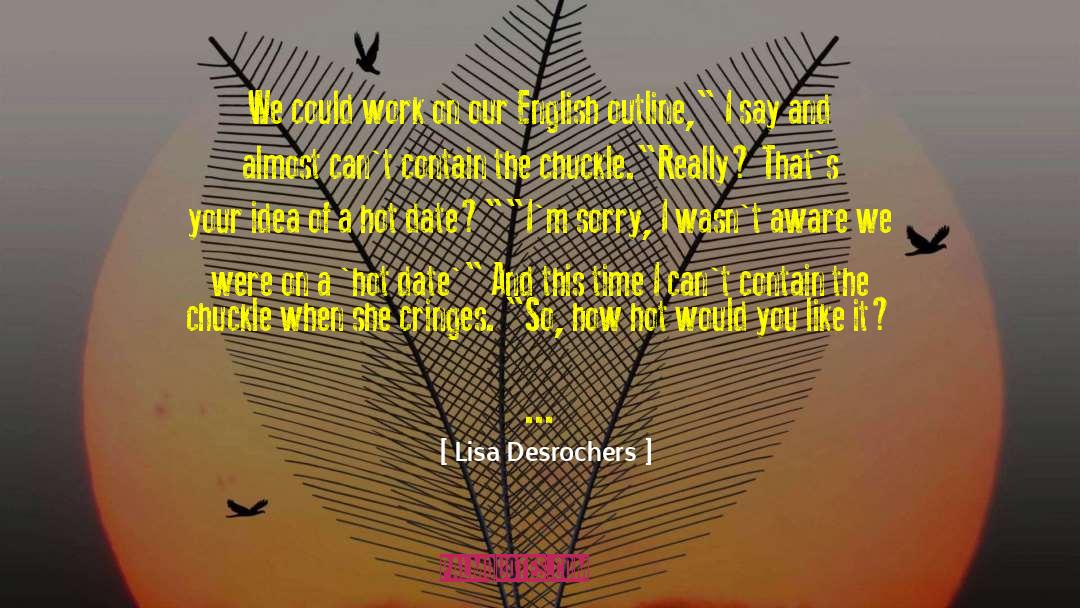 Lisa Desrochers Quotes: We could work on our
