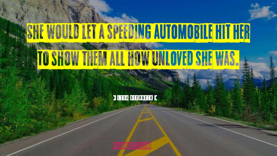 Lisa Dierbeck Quotes: She would let a speeding