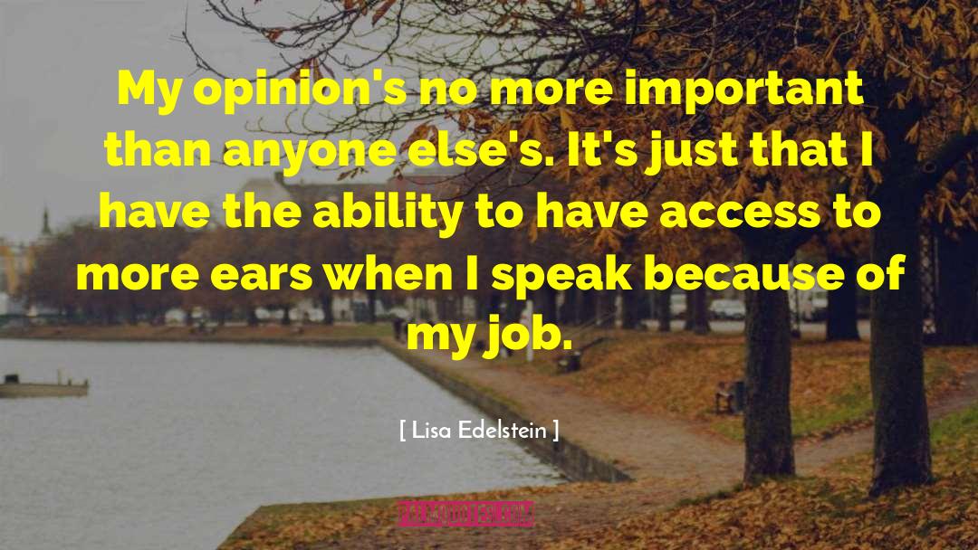 Lisa Edelstein Quotes: My opinion's no more important
