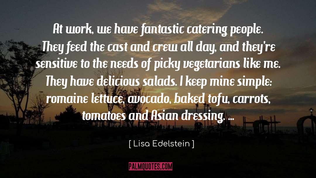 Lisa Edelstein Quotes: At work, we have fantastic