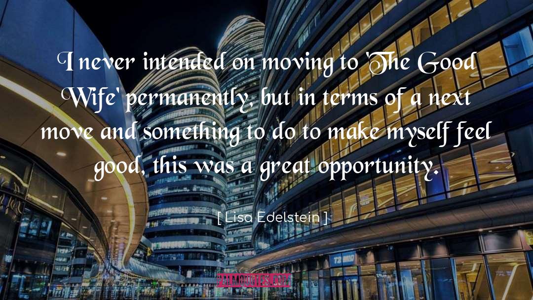 Lisa Edelstein Quotes: I never intended on moving