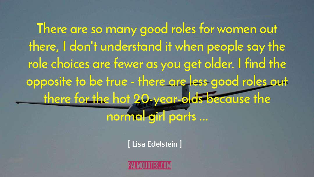 Lisa Edelstein Quotes: There are so many good