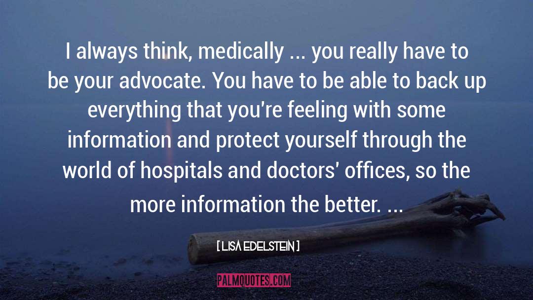 Lisa Edelstein Quotes: I always think, medically ...