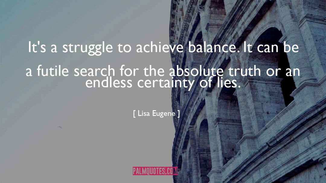 Lisa Eugene Quotes: It's a struggle to achieve