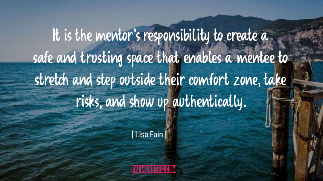 Lisa Fain Quotes: It is the mentor's responsibility