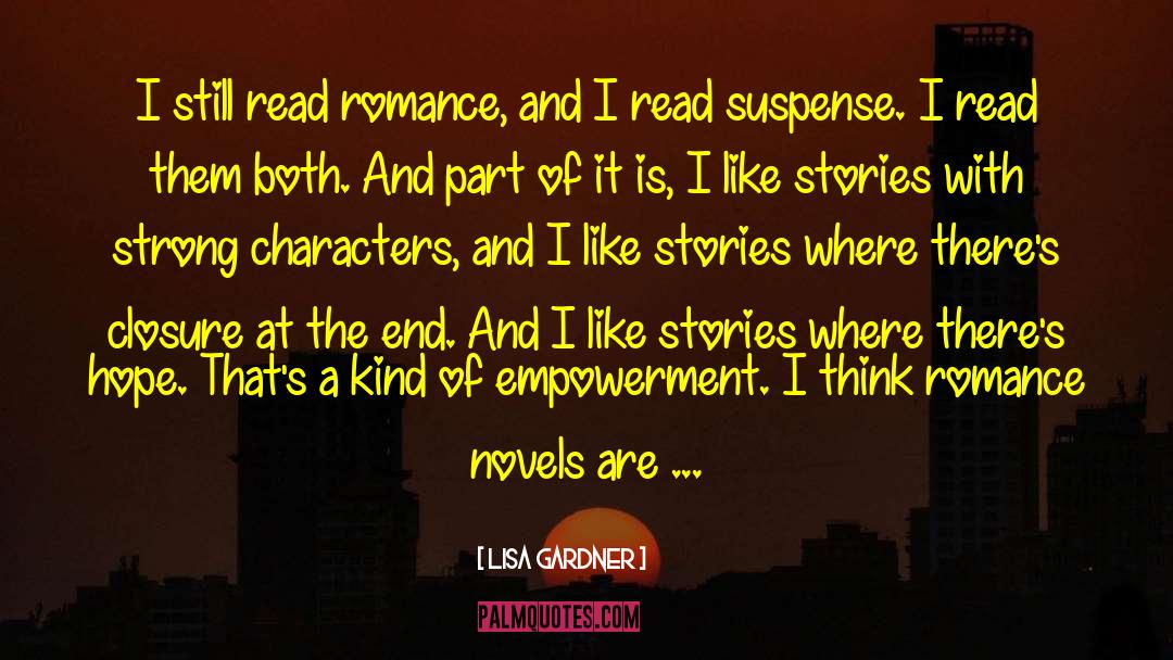 Lisa Gardner Quotes: I still read romance, and