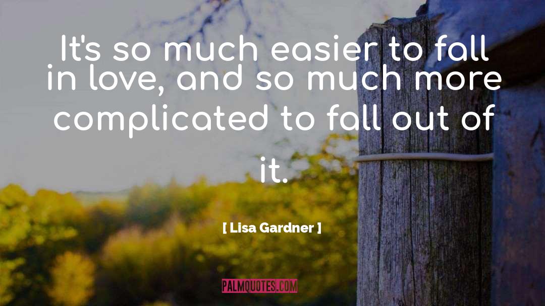 Lisa Gardner Quotes: It's so much easier to