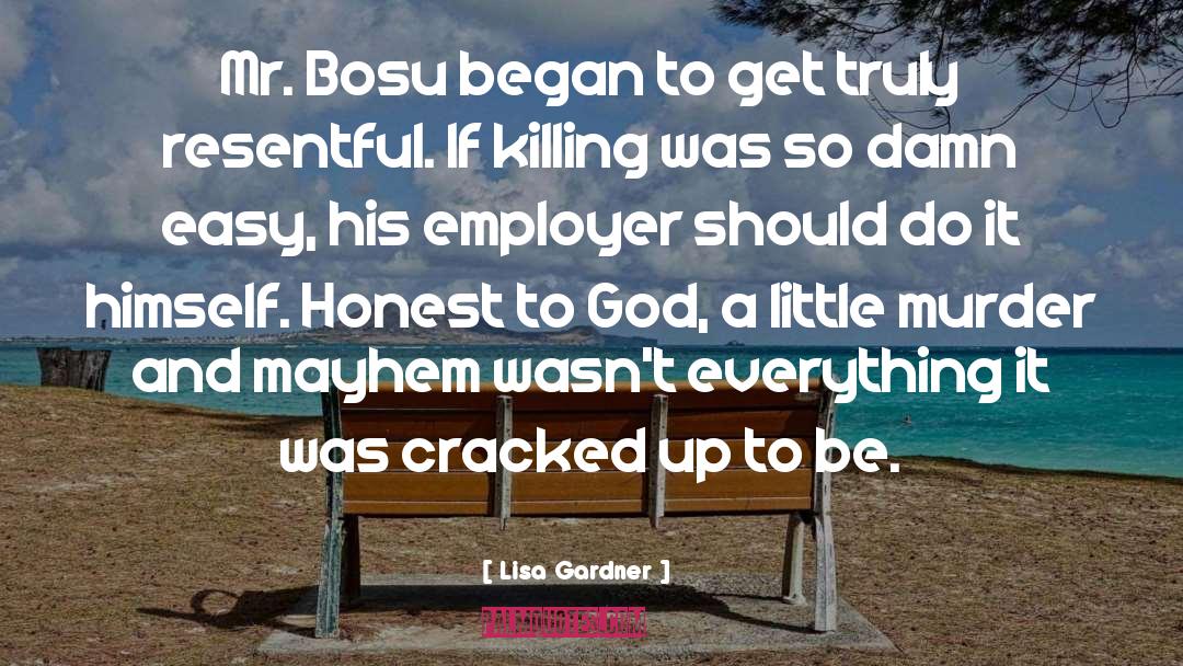 Lisa Gardner Quotes: Mr. Bosu began to get