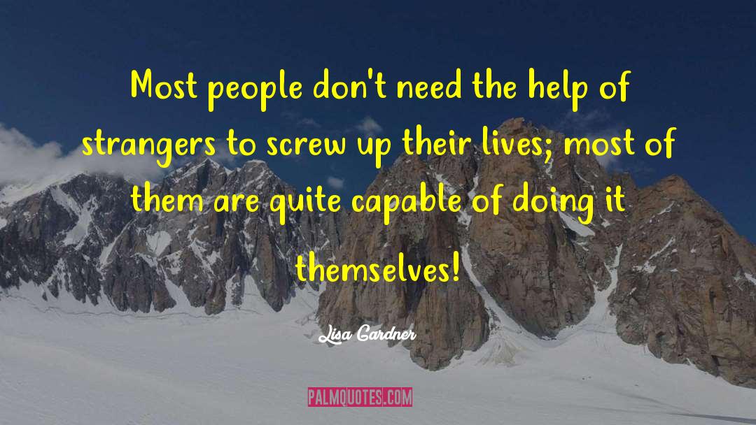 Lisa Gardner Quotes: Most people don't need the