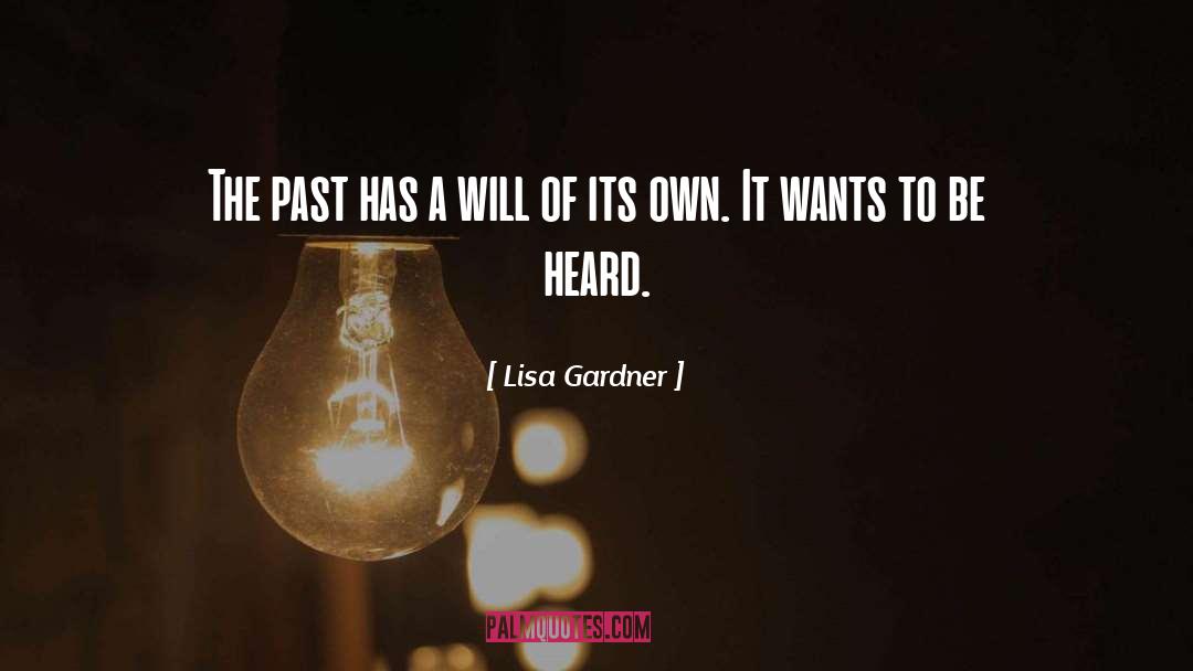 Lisa Gardner Quotes: The past has a will