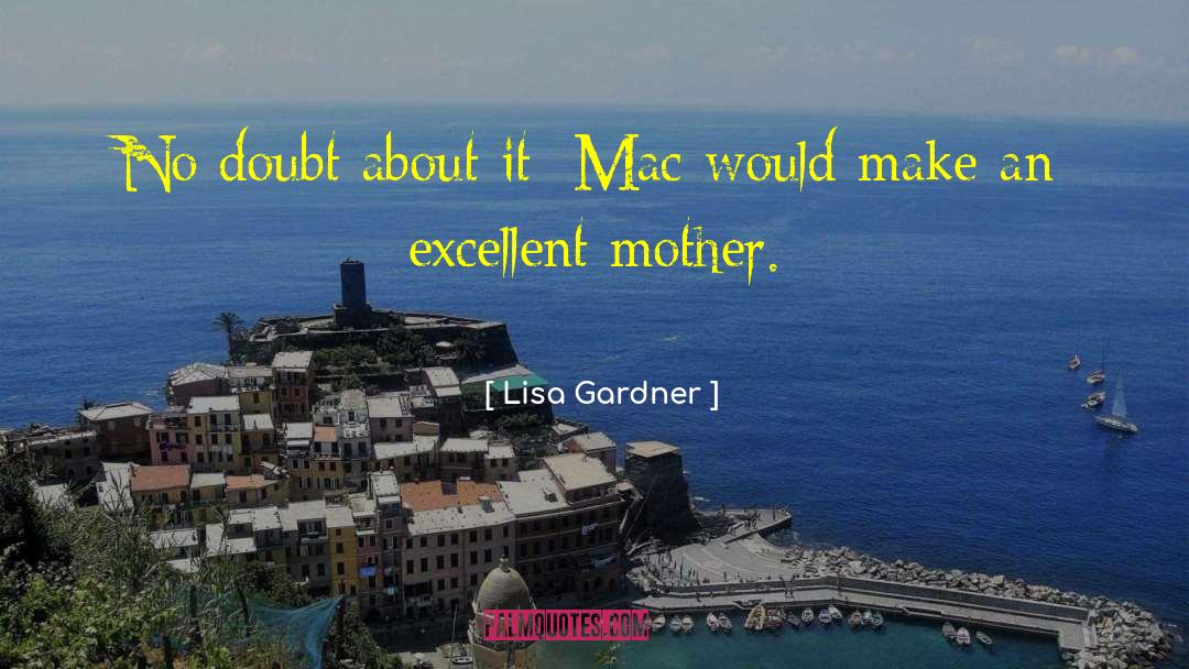 Lisa Gardner Quotes: No doubt about it: Mac