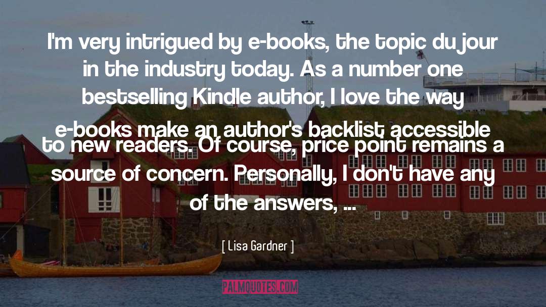 Lisa Gardner Quotes: I'm very intrigued by e-books,