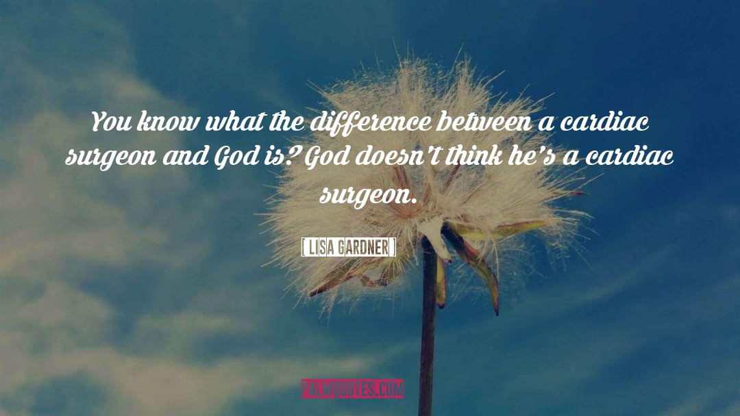 Lisa Gardner Quotes: You know what the difference