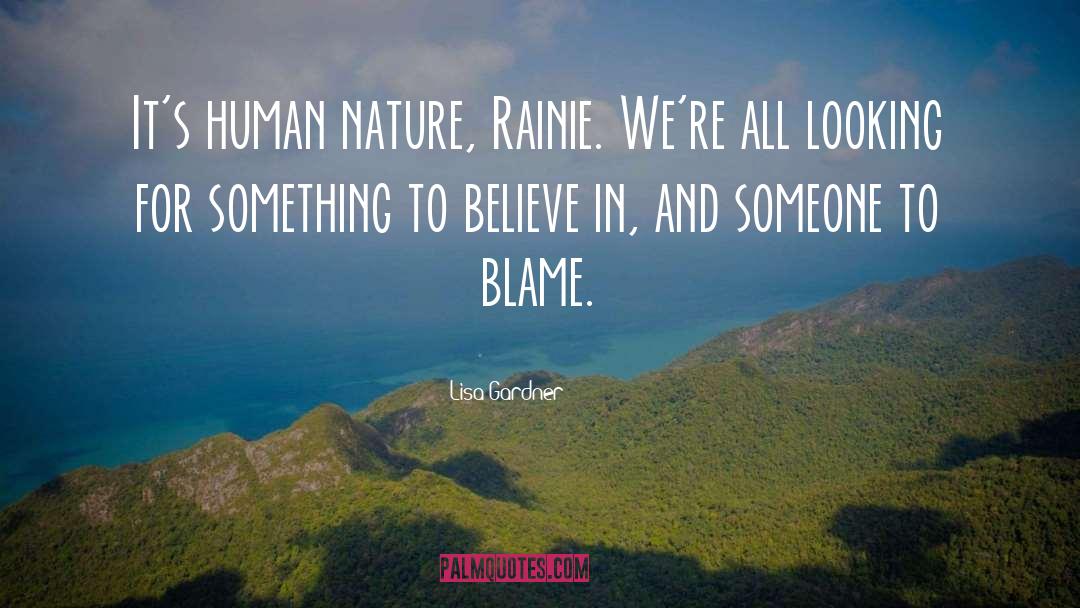 Lisa Gardner Quotes: It's human nature, Rainie. We're