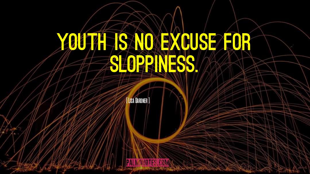 Lisa Gardner Quotes: Youth is no excuse for