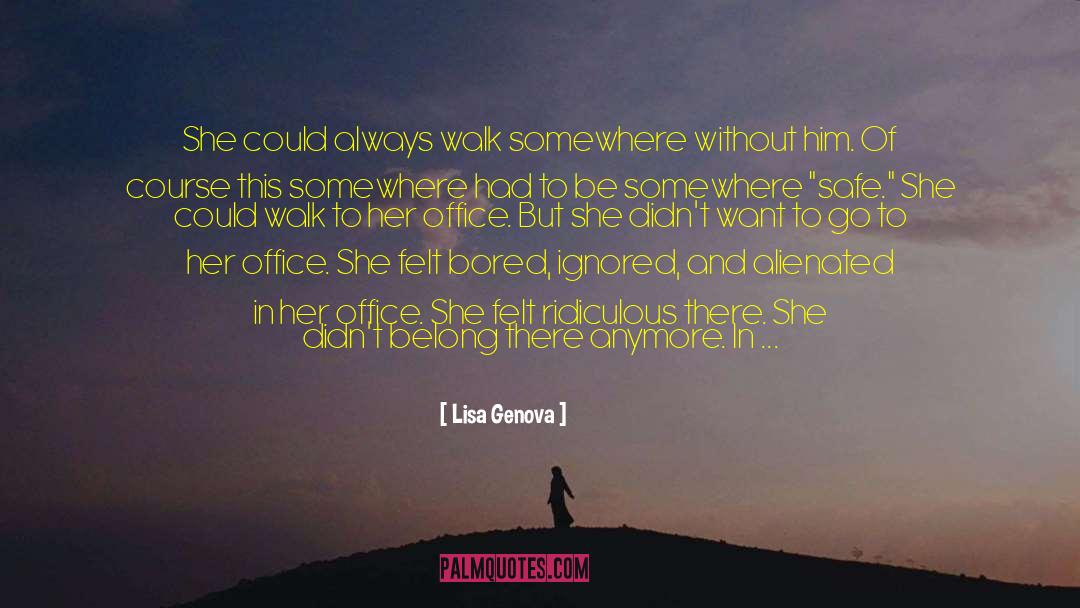 Lisa Genova Quotes: She could always walk somewhere