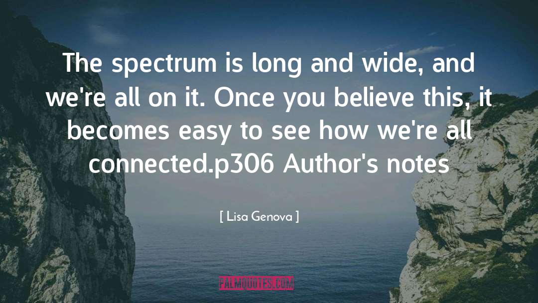 Lisa Genova Quotes: The spectrum is long and