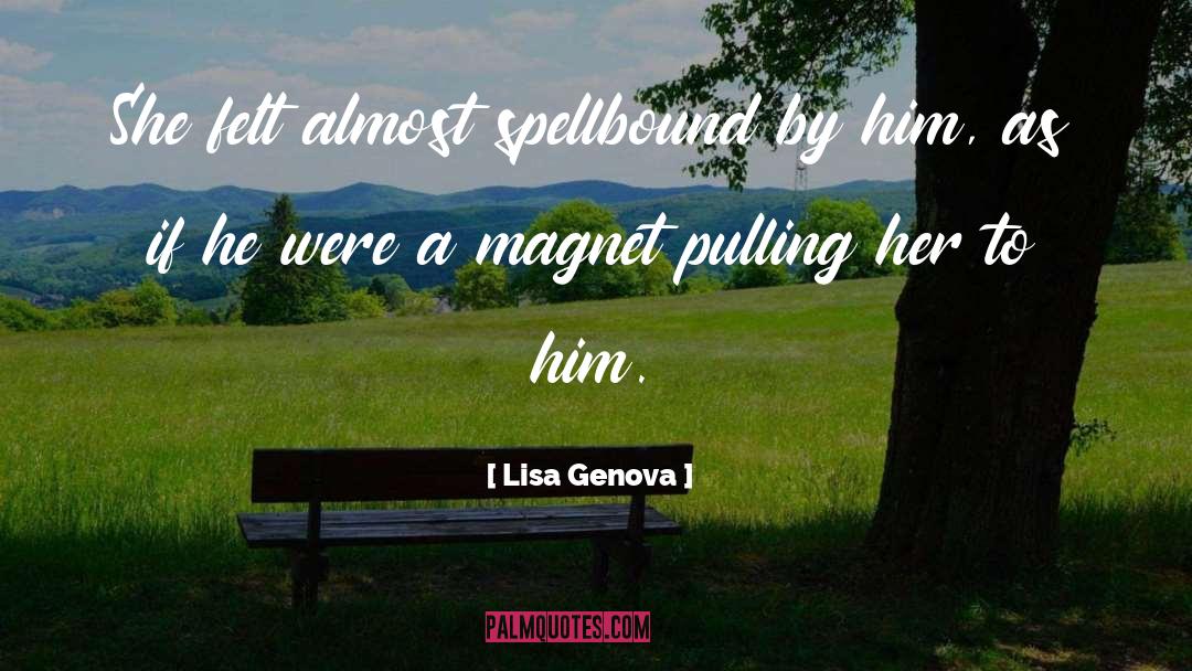 Lisa Genova Quotes: She felt almost spellbound by