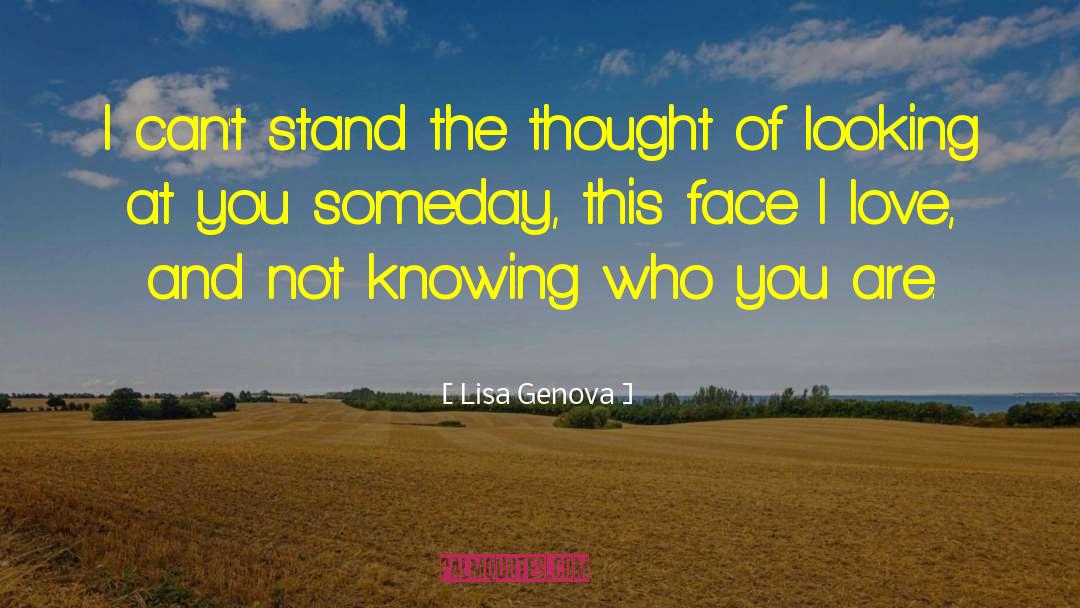 Lisa Genova Quotes: I can't stand the thought