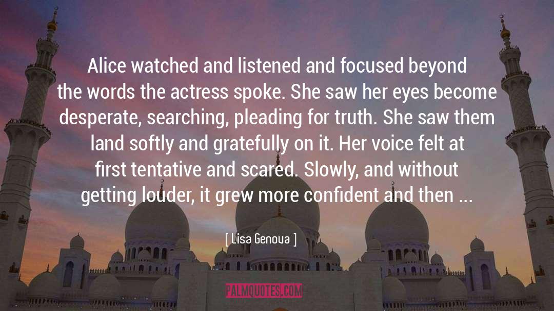 Lisa Genova Quotes: Alice watched and listened and