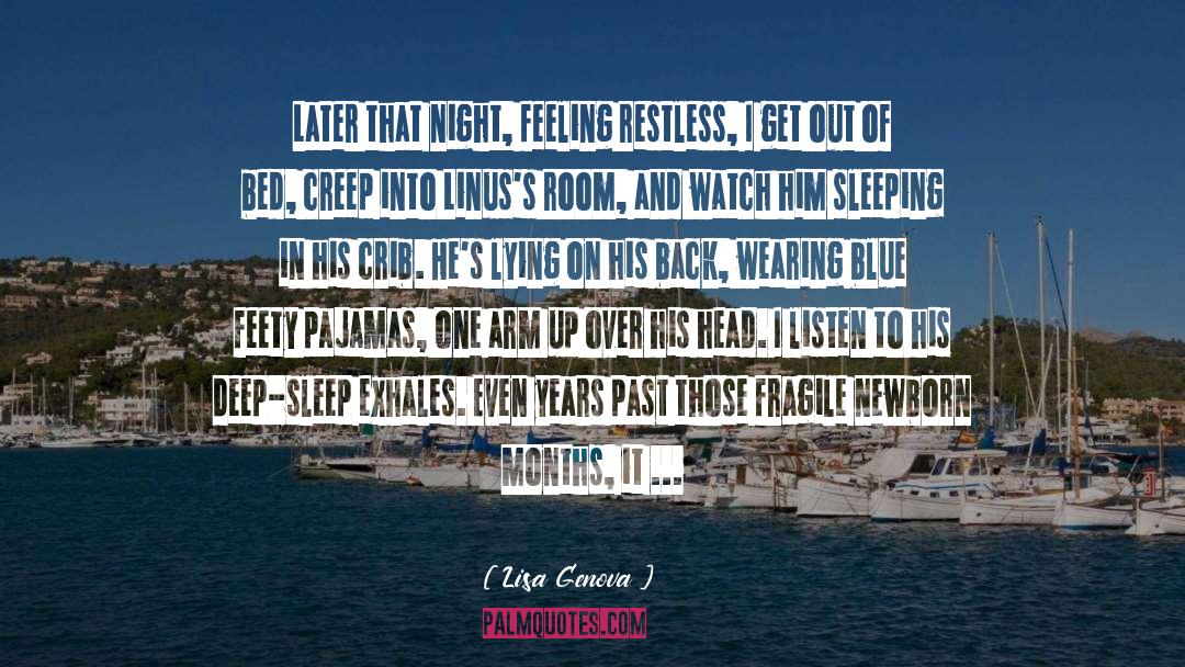 Lisa Genova Quotes: Later that night, feeling restless,