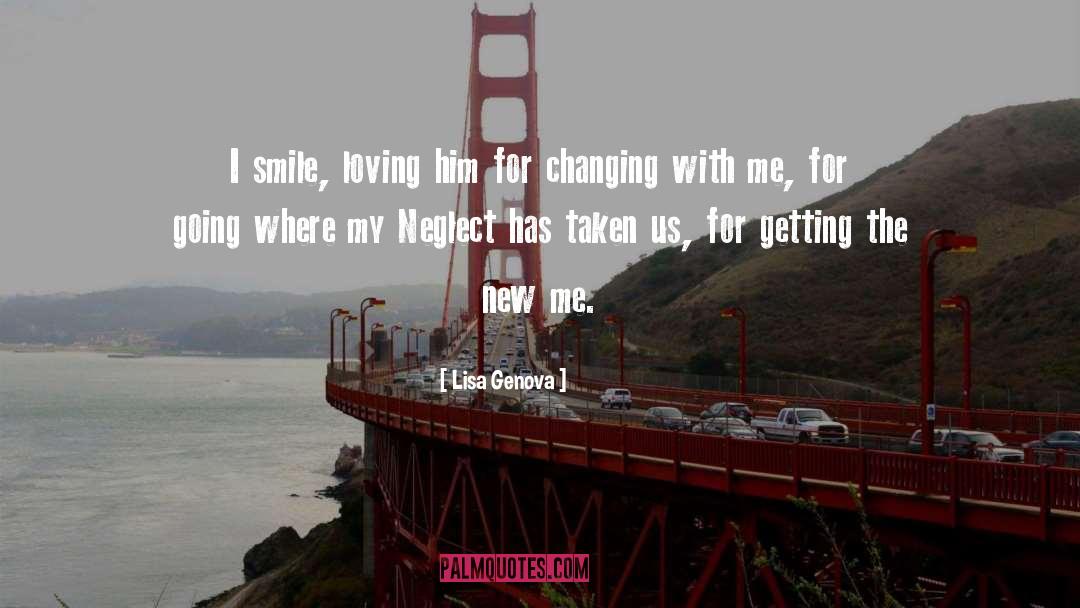 Lisa Genova Quotes: I smile, loving him for