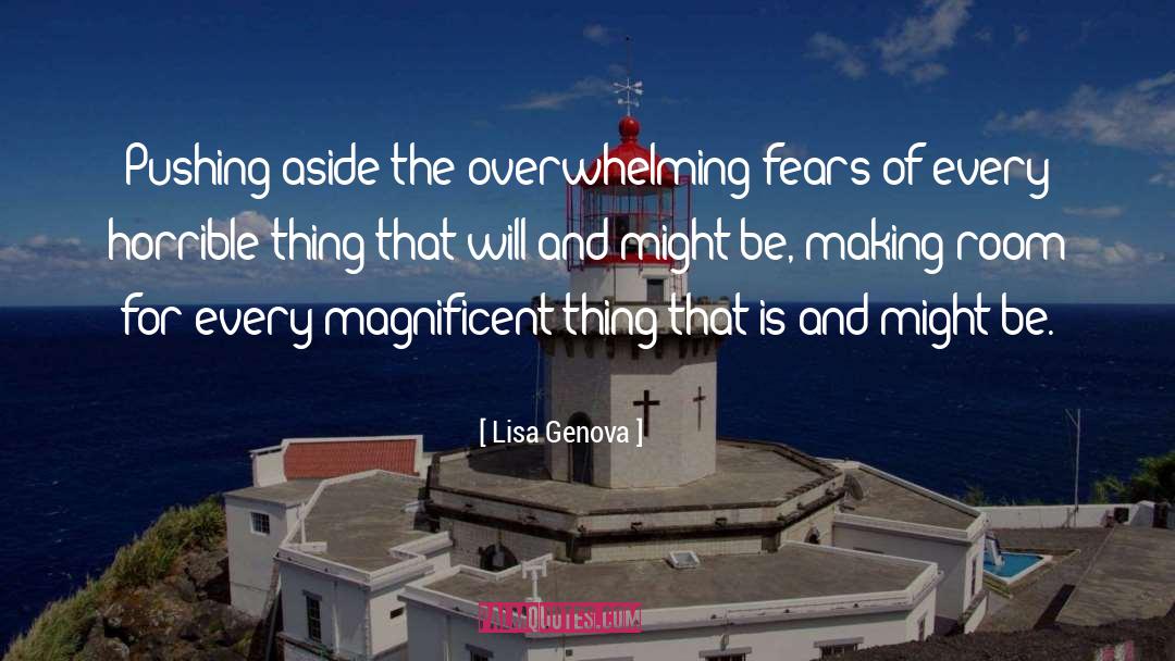 Lisa Genova Quotes: Pushing aside the overwhelming fears