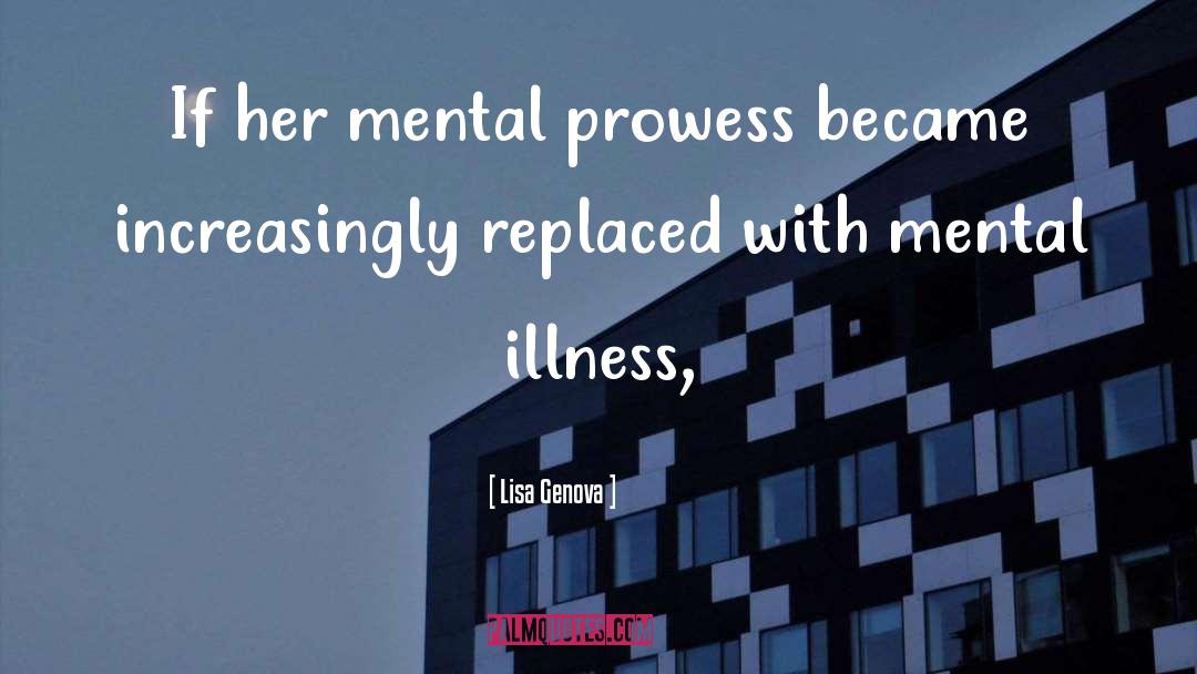 Lisa Genova Quotes: If her mental prowess became