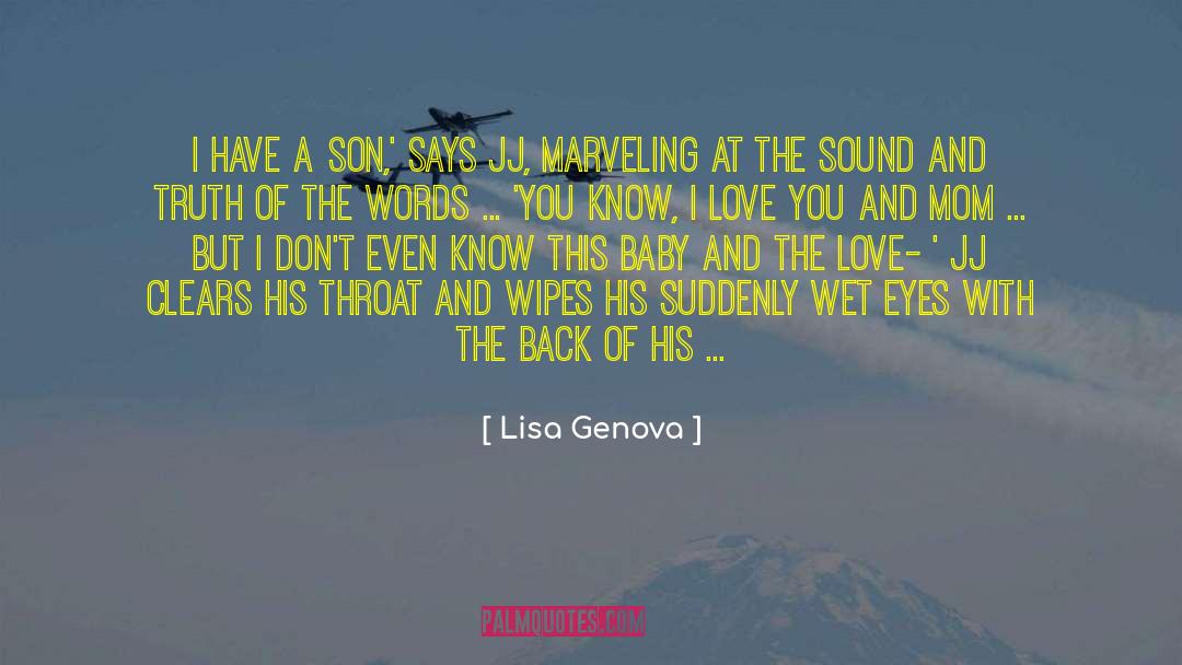 Lisa Genova Quotes: I have a son,' says