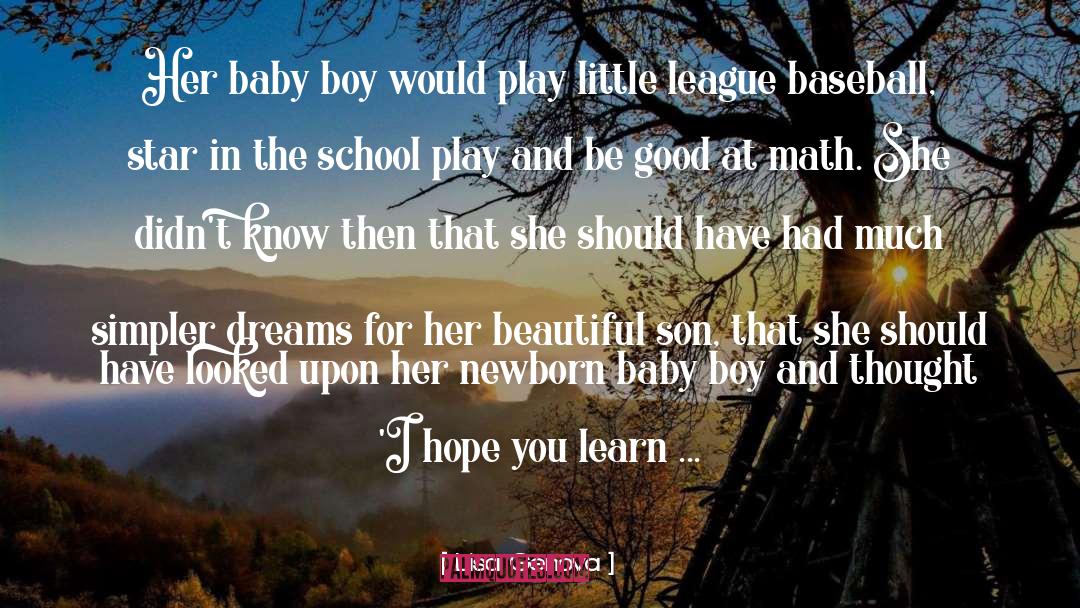 Lisa Genova Quotes: Her baby boy would play