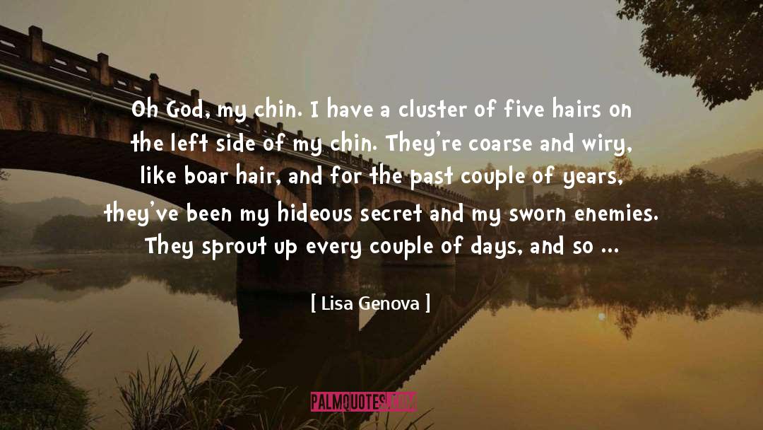 Lisa Genova Quotes: Oh God, my chin. I